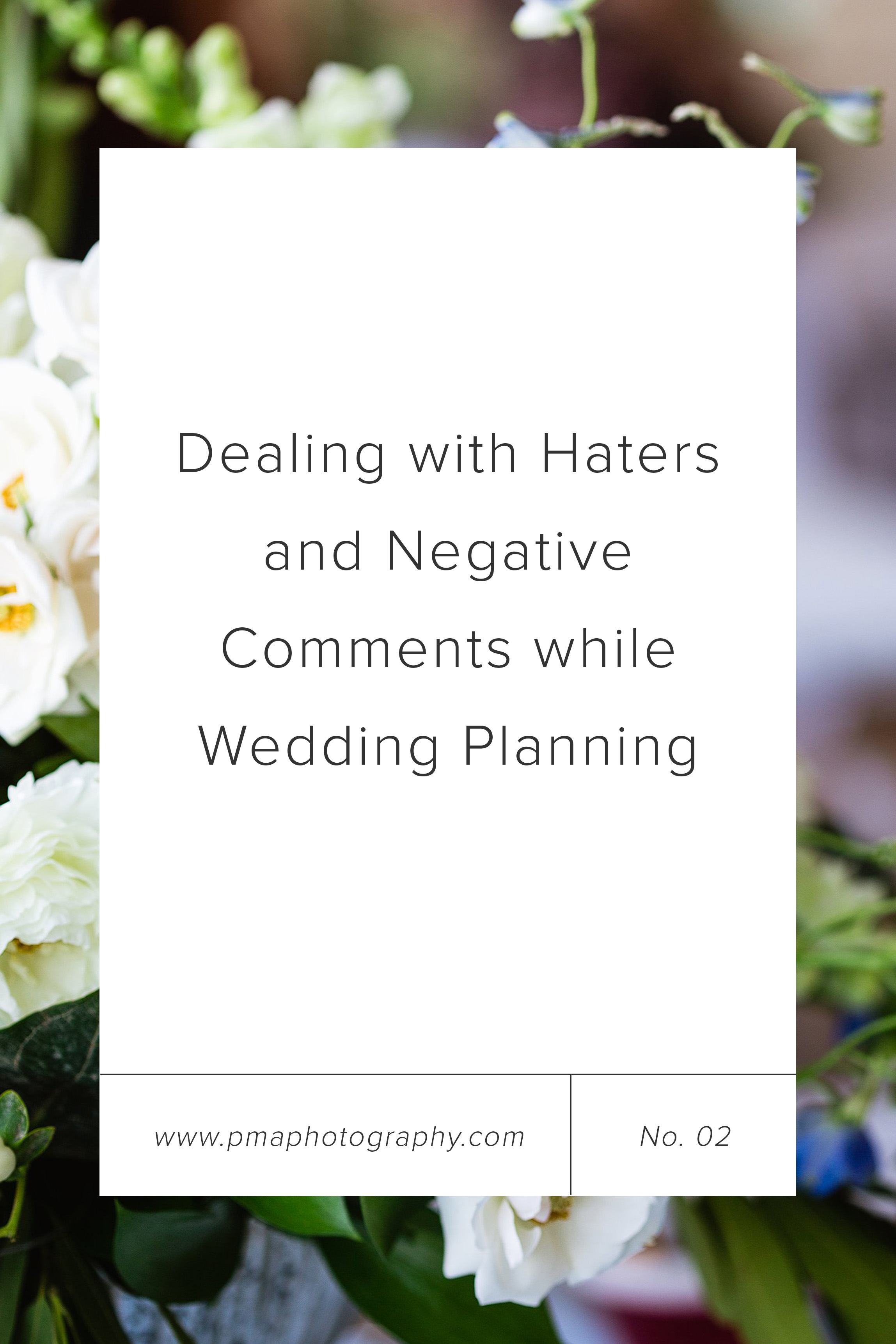 Dealing with haters and negative comments while wedding planning by PMA Photography.