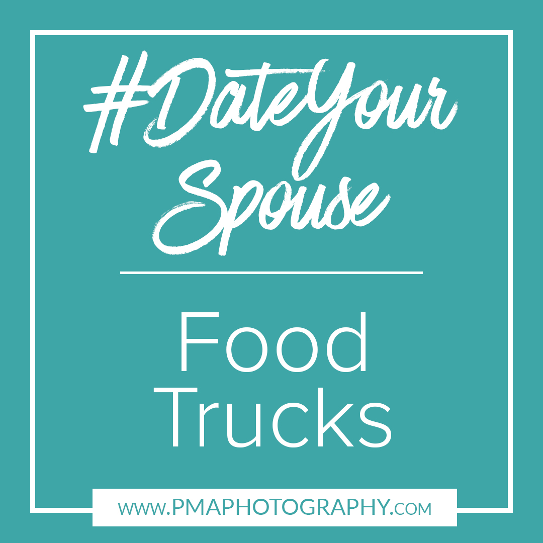 #DateYourSpouse - Food Trucks Date Night Idea by PMA Photography